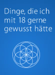 Buch Dinge, die ich mit 18 gerne gewusst h&auml;tte