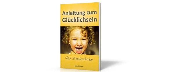 Anleitung zum Gluecklichsein Das Buch